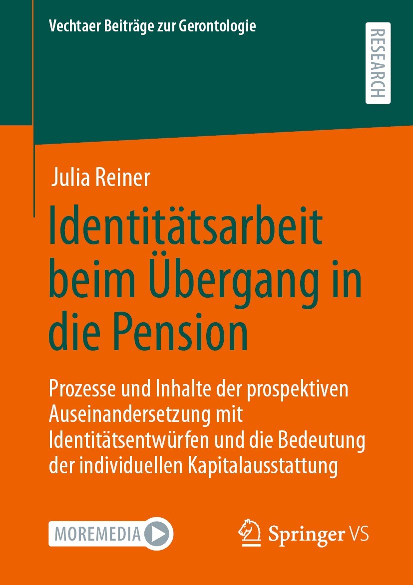 Titlebook: Identitätsarbeit beim Übergang in die Pension; Prozesse und Inhalte Julia Reiner Book 2023 Der/die Herausgeber bzw. der/die Autor(en), exkl Titlebook: Identitätsarbeit beim Übergang in die Pension; Prozesse und Inhalte Julia Reiner Book 2023 Der/die Herausgeber bzw. der/die Autor(en), exkl