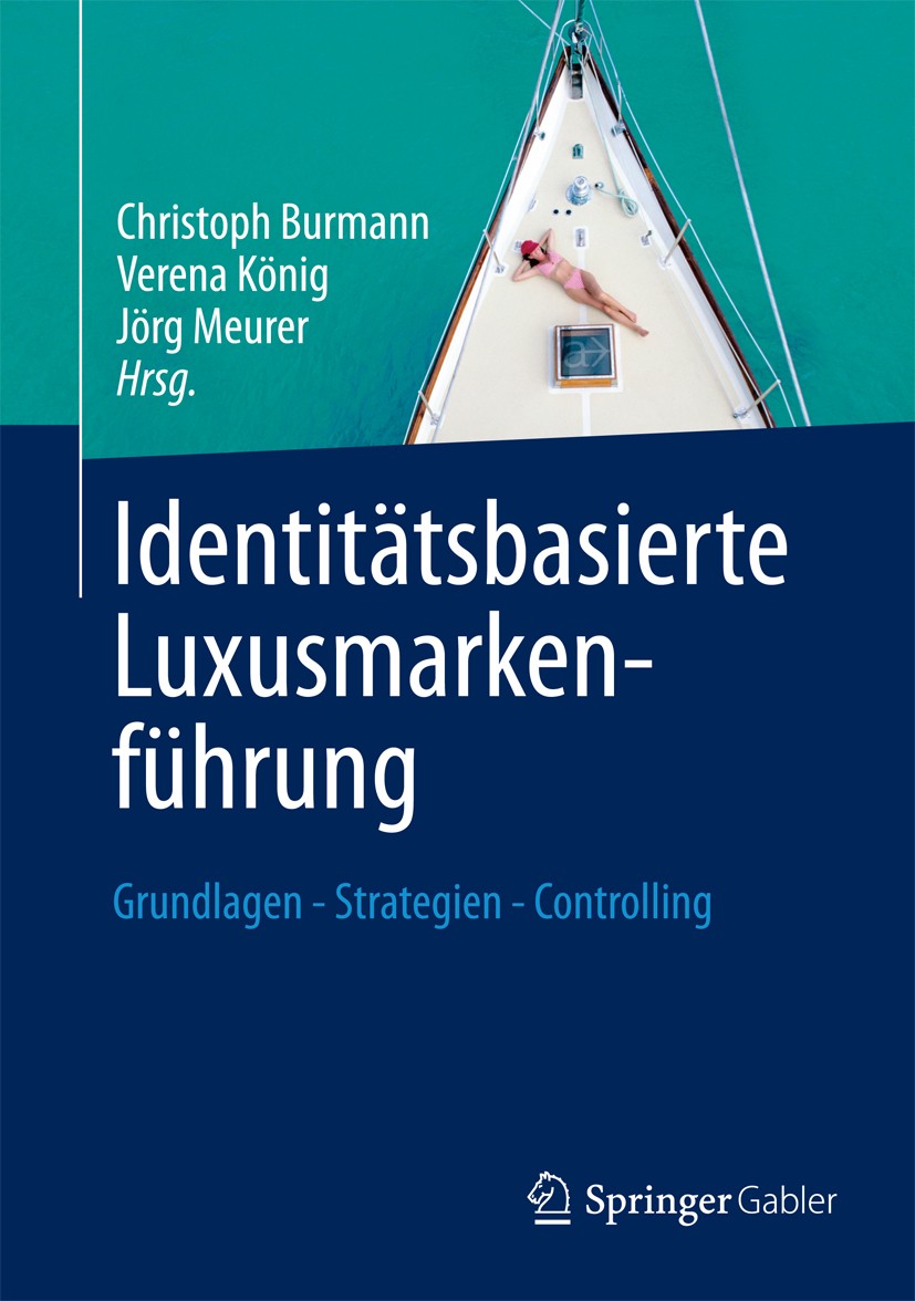 Titlebook: Identitätsbasierte Luxusmarkenführung; Grundlagen - Strateg Christoph Burmann,Verena König,Jörg Meurer Book 2012 Springer Fachmedien Wiesba Titlebook: Identitätsbasierte Luxusmarkenführung; Grundlagen - Strateg Christoph Burmann,Verena König,Jörg Meurer Book 2012 Springer Fachmedien Wiesba