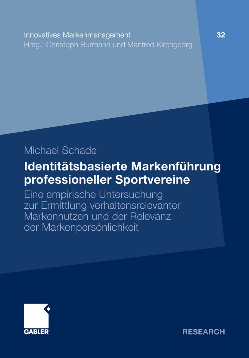 Titlebook: Identitätsbasierte Markenführung professioneller Sportvereine; Eine empirische Unte Michael Schade Book 2012 Gabler Verlag | Springer Fachm Titlebook: Identitätsbasierte Markenführung professioneller Sportvereine; Eine empirische Unte Michael Schade Book 2012 Gabler Verlag | Springer Fachm
