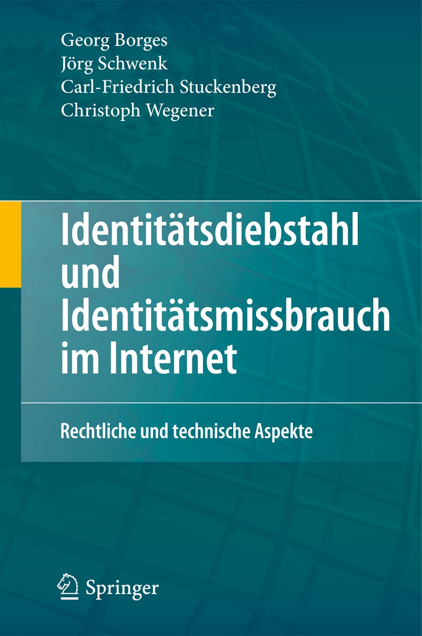 Titlebook: Identitätsdiebstahl und Identitätsmissbrauch im Internet; Rechtliche und techn Georg Borges,Jörg Schwenk,Christoph Wegener Book 2011 Spring Titlebook: Identitätsdiebstahl und Identitätsmissbrauch im Internet; Rechtliche und techn Georg Borges,Jörg Schwenk,Christoph Wegener Book 2011 Spring