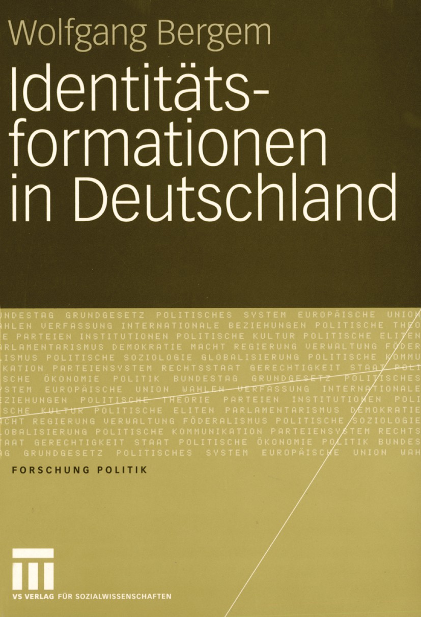 Titlebook: Identitätsformationen in Deutschland; Wolfgang Bergem Book 2005 VS Verlag für Sozialwissenschaften/GWV Fachverlage GmbH, Wiesbaden 2005 Be Titlebook: Identitätsformationen in Deutschland; Wolfgang Bergem Book 2005 VS Verlag für Sozialwissenschaften/GWV Fachverlage GmbH, Wiesbaden 2005 Be