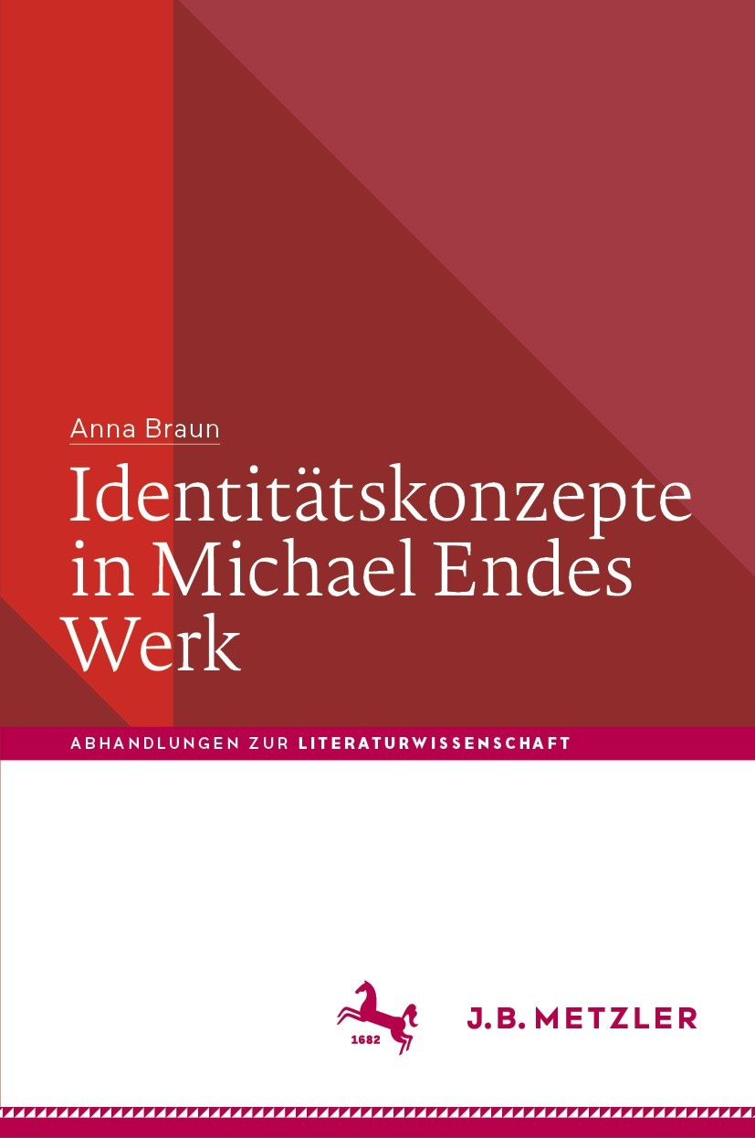 Titlebook: Identitätskonzepte in Michael Endes Werk; Anna Braun Book 2023 Der/die Herausgeber bzw. der/die Autor(en), exklusiv lizenziert an Springer Titlebook: Identitätskonzepte in Michael Endes Werk; Anna Braun Book 2023 Der/die Herausgeber bzw. der/die Autor(en), exklusiv lizenziert an Springer