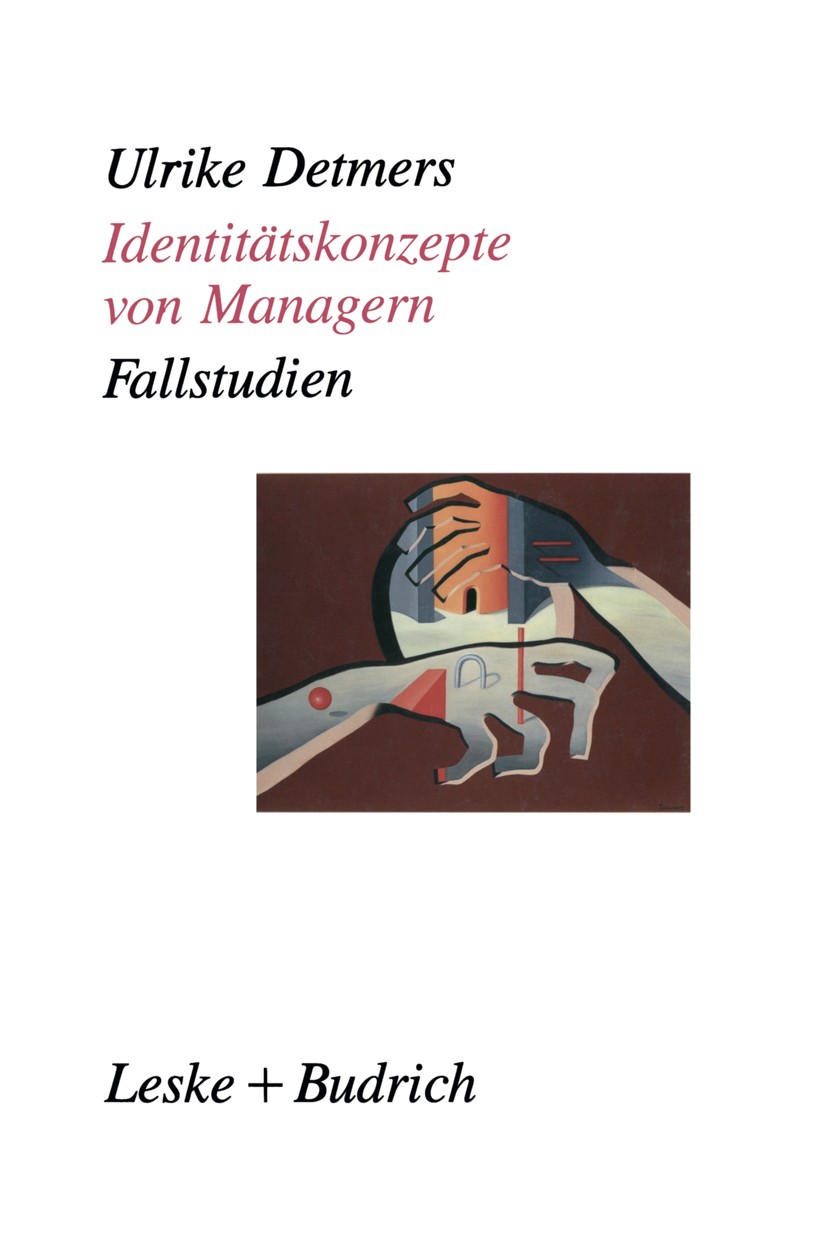 Titlebook: Identitätskonzepte von Managern; Fallstudien als Grun Ulrike Detmers Book 1992 Springer Fachmedien Wiesbaden 1992 Berufswahl.Computer.Falls Titlebook: Identitätskonzepte von Managern; Fallstudien als Grun Ulrike Detmers Book 1992 Springer Fachmedien Wiesbaden 1992 Berufswahl.Computer.Falls