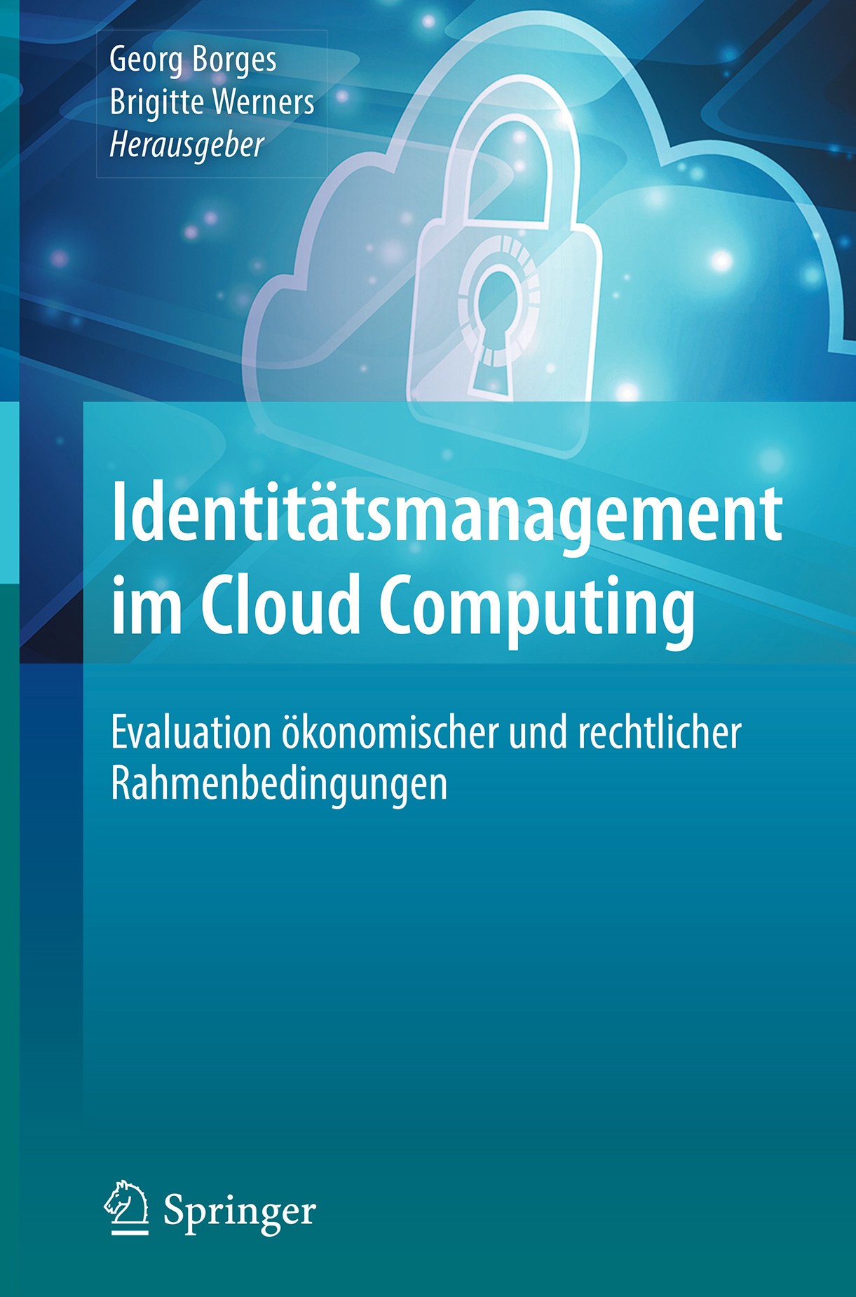 Titlebook: Identitätsmanagement im Cloud Computing; Evaluation ökonomisc Georg Borges,Brigitte Werners Book 2018 Springer-Verlag GmbH Deutschland, ein Titlebook: Identitätsmanagement im Cloud Computing; Evaluation ökonomisc Georg Borges,Brigitte Werners Book 2018 Springer-Verlag GmbH Deutschland, ein