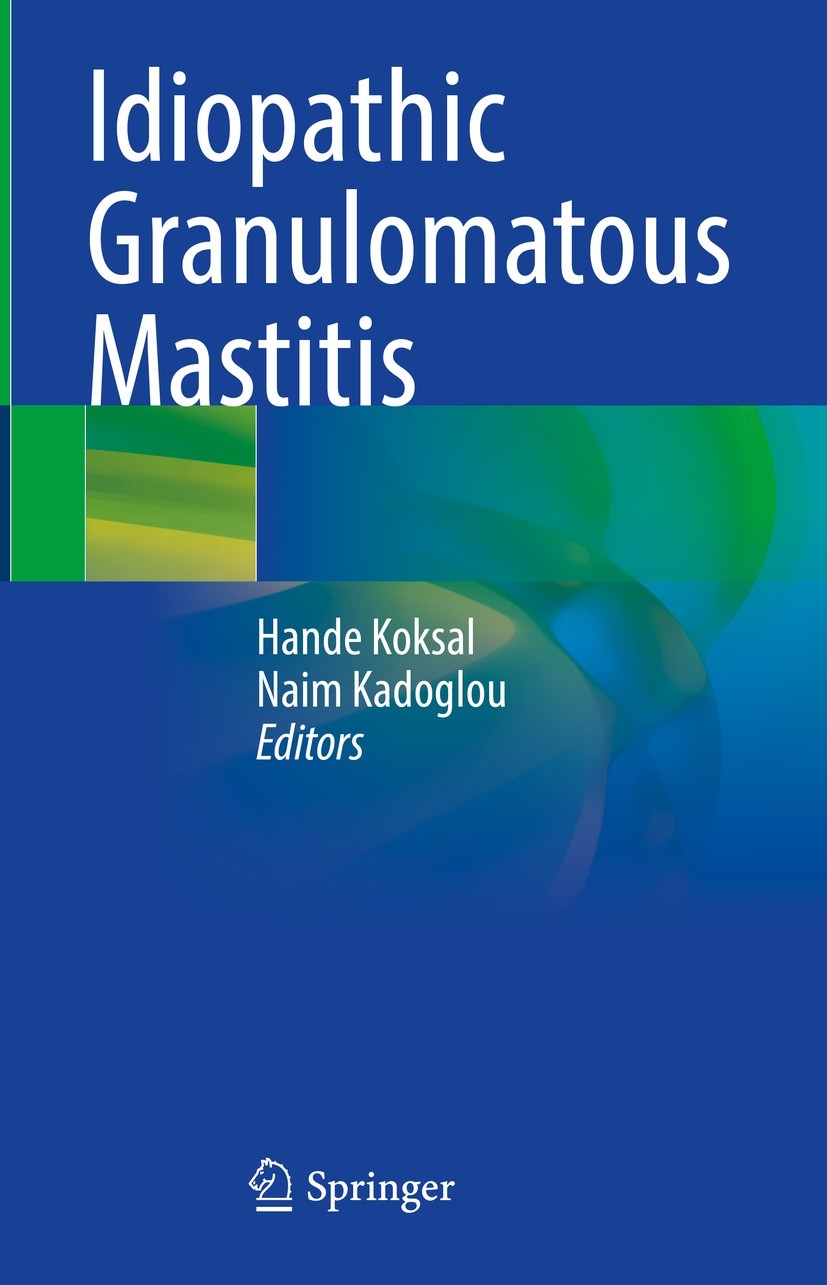 Titlebook: Idiopathic Granulomatous Mastitis; Hande Koksal,Naim Kadoglou Book 2023 The Editor(s) (if applicable) and The Author(s), under exclusive l Titlebook: Idiopathic Granulomatous Mastitis; Hande Koksal,Naim Kadoglou Book 2023 The Editor(s) (if applicable) and The Author(s), under exclusive l