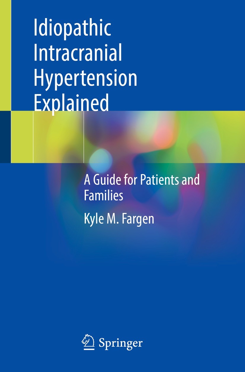 Titlebook: Idiopathic Intracranial Hypertension Explained; A Guide for Patients Kyle M. Fargen Book 2021 The Editor(s) (if applicable) and The Author( Titlebook: Idiopathic Intracranial Hypertension Explained; A Guide for Patients Kyle M. Fargen Book 2021 The Editor(s) (if applicable) and The Author(