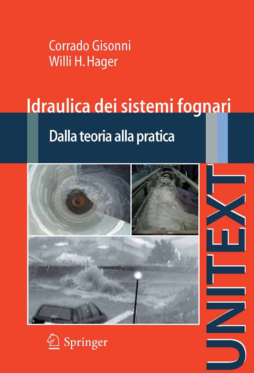 Titlebook: Idraulica dei sistemi fognari; Dalla teoria alla pr Corrado Gisonni,Willi H. Hager Textbook 2012 Springer-Verlag Milan 2012 acque reflue.co Titlebook: Idraulica dei sistemi fognari; Dalla teoria alla pr Corrado Gisonni,Willi H. Hager Textbook 2012 Springer-Verlag Milan 2012 acque reflue.co