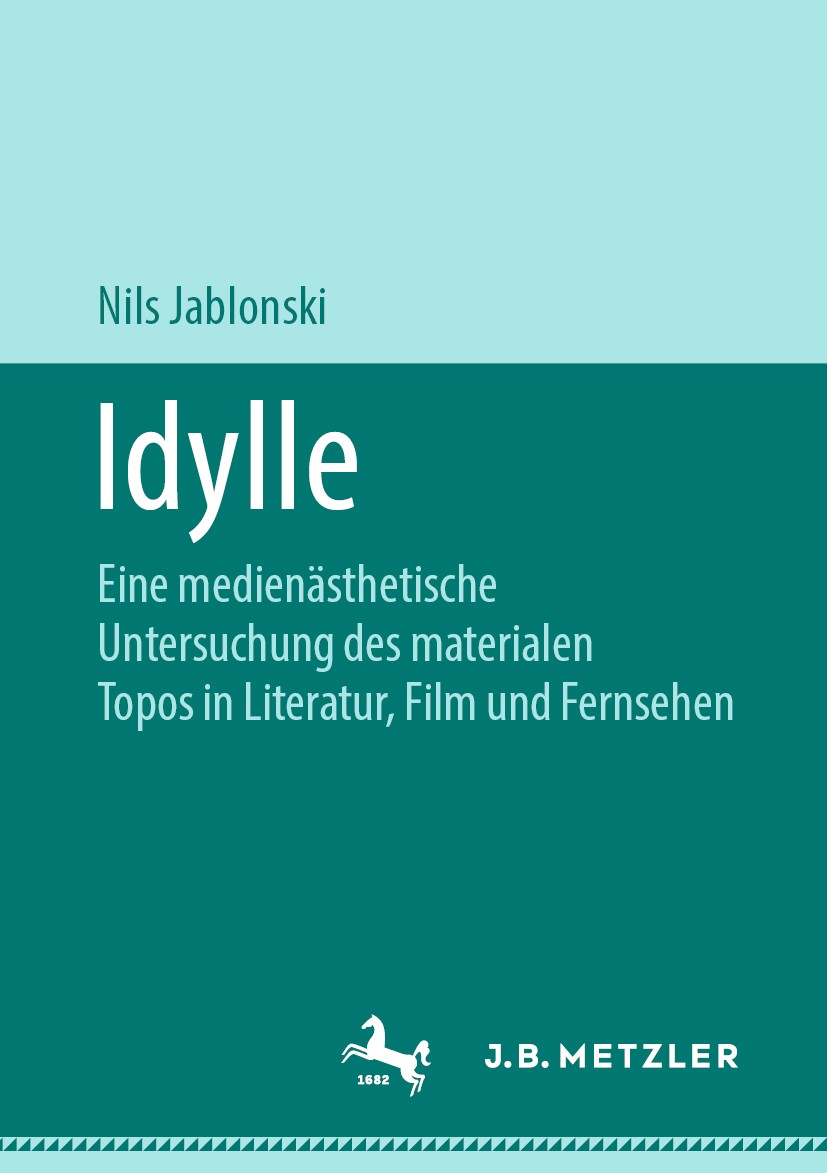 Titlebook: Idylle; Eine medienästhetisc Nils Jablonski Book 2019 Springer-Verlag GmbH Deutschland, ein Teil von Springer Nature 2019 materiale Topik.R Titlebook: Idylle; Eine medienästhetisc Nils Jablonski Book 2019 Springer-Verlag GmbH Deutschland, ein Teil von Springer Nature 2019 materiale Topik.R