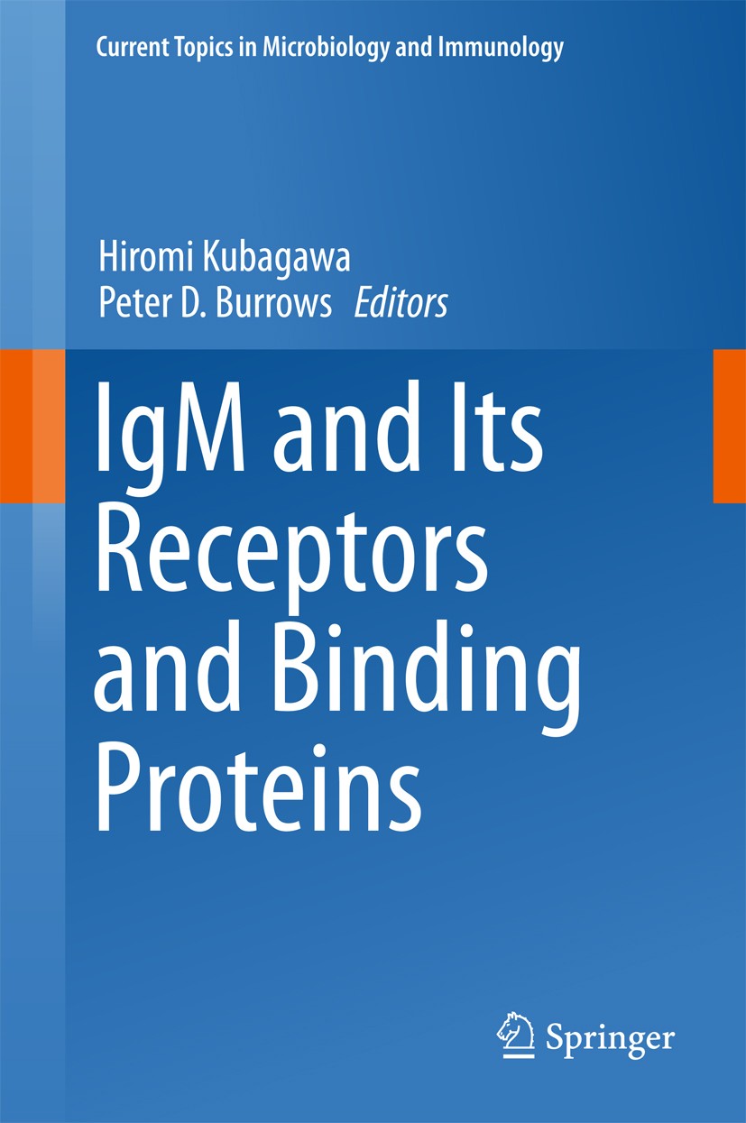 Titlebook: IgM and Its Receptors and Binding Proteins; Hiromi Kubagawa,Peter D. Burrows Book 2017 The Editor(s) (if applicable) and The Author(s), un Titlebook: IgM and Its Receptors and Binding Proteins; Hiromi Kubagawa,Peter D. Burrows Book 2017 The Editor(s) (if applicable) and The Author(s), un