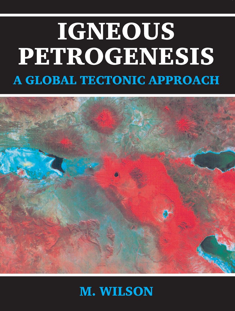 Titlebook: Igneous Petrogenesis A Global Tectonic Approach; Marjorie Wilson Textbook 1989 Springer Science+Business Media B.V. 1989 chemistry.environ Titlebook: Igneous Petrogenesis A Global Tectonic Approach; Marjorie Wilson Textbook 1989 Springer Science+Business Media B.V. 1989 chemistry.environ
