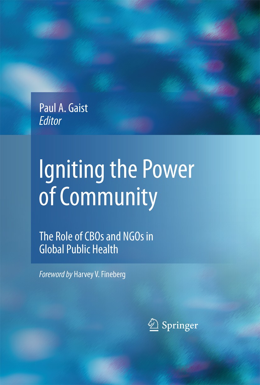 Titlebook: Igniting the Power of Community; The Role of CBOs and Paul A.‘Gaist Book 20101st edition Springer-Verlag New York 2010 CBOs.Community Based Titlebook: Igniting the Power of Community; The Role of CBOs and Paul A.‘Gaist Book 20101st edition Springer-Verlag New York 2010 CBOs.Community Based