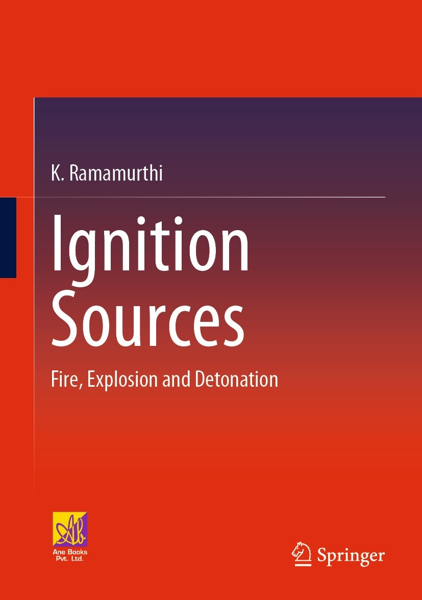 Titlebook: Ignition Sources; Fire, Explosion and K. Ramamurthi Textbook 2023 The Author(s) 2023 Fire Science.Ignition Sources.Fire control.Ignition F Titlebook: Ignition Sources; Fire, Explosion and K. Ramamurthi Textbook 2023 The Author(s) 2023 Fire Science.Ignition Sources.Fire control.Ignition F