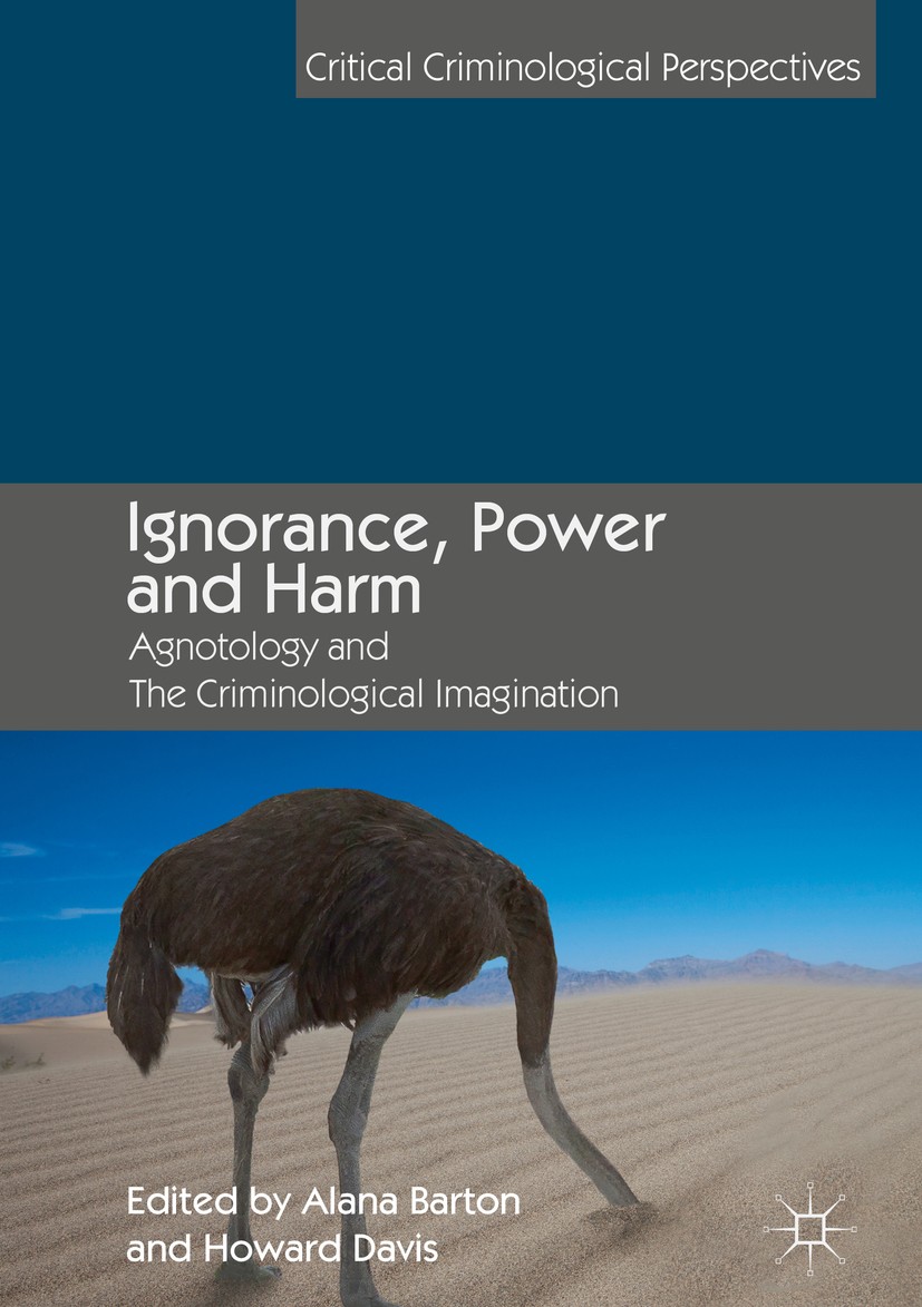 Titlebook: Ignorance, Power and Harm; Agnotology and The C Alana Barton,Howard Davis Book 2018 The Editor(s) (if applicable) and The Author(s) 2018 so Titlebook: Ignorance, Power and Harm; Agnotology and The C Alana Barton,Howard Davis Book 2018 The Editor(s) (if applicable) and The Author(s) 2018 so