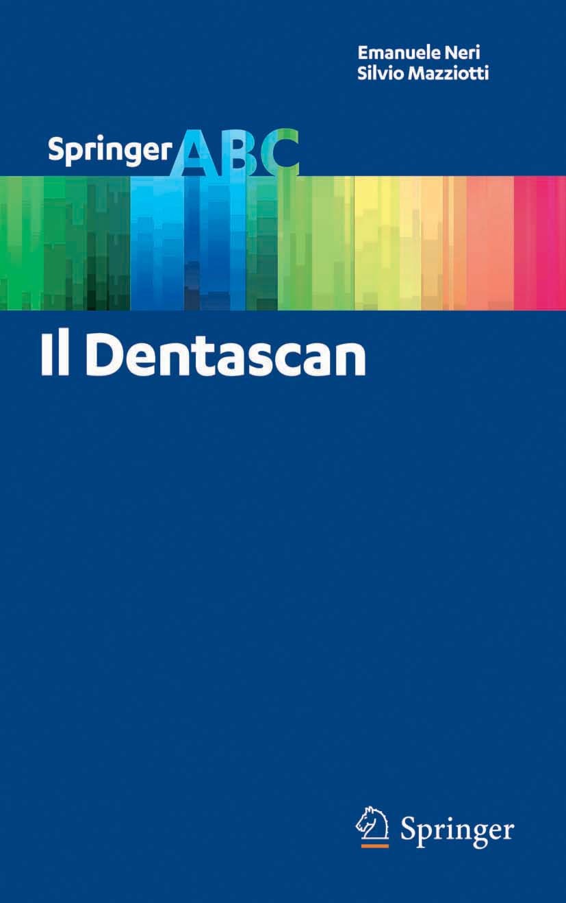 Titlebook: Il Dentascan; Emanuele Neri,Silvio Mazziotti Book 2012 Springer-Verlag Italia 2012 Anatomia arcate dentali.Dentascan.Imaging dentale.Plann Titlebook: Il Dentascan; Emanuele Neri,Silvio Mazziotti Book 2012 Springer-Verlag Italia 2012 Anatomia arcate dentali.Dentascan.Imaging dentale.Plann