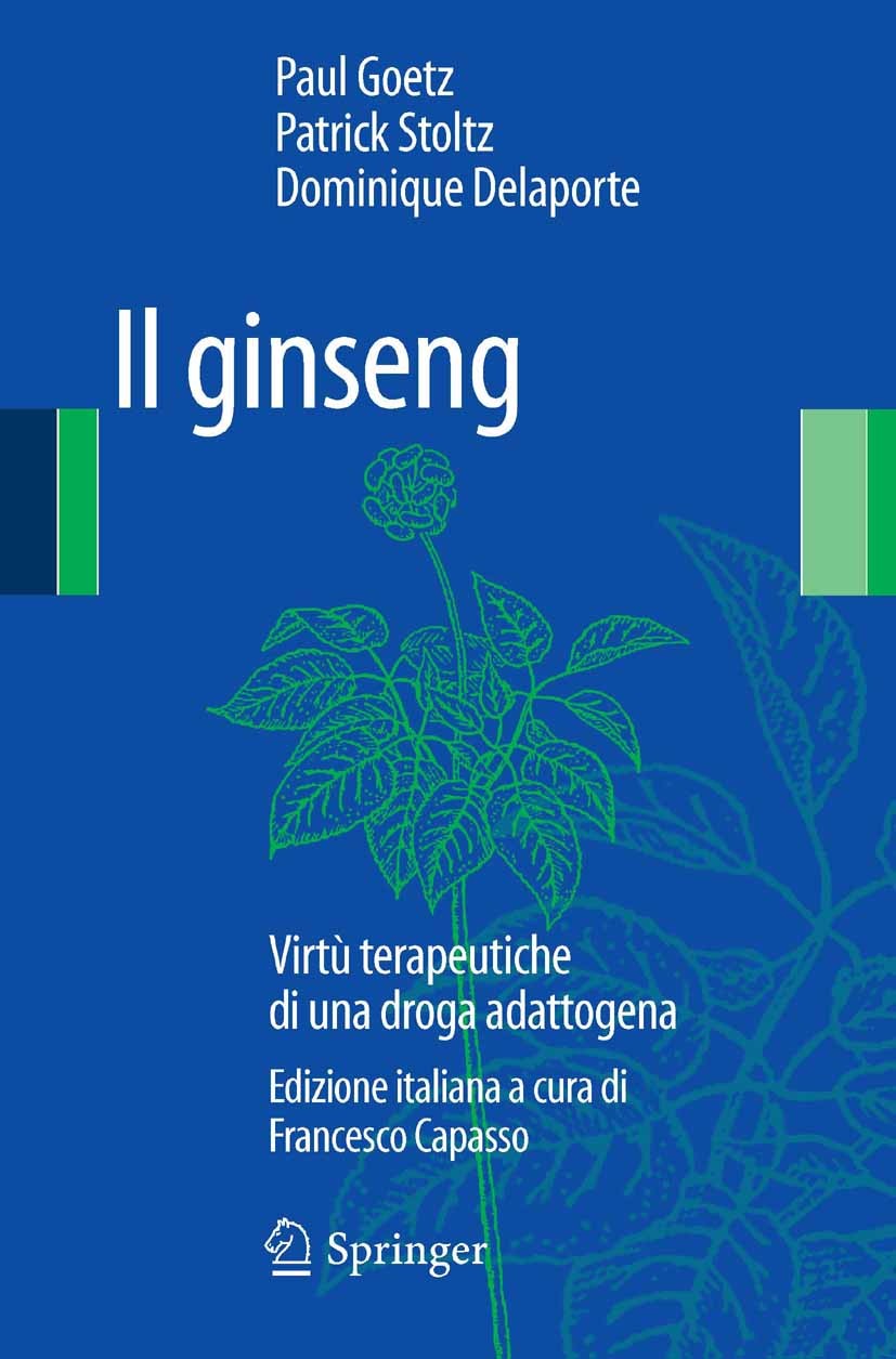Titlebook: Il Ginseng; Virtù terapeutiche d Paul Goetz,Patrick Stoltz,Dominique Delaporte Book 2012 Springer-Verlag Italia 2012 Titlebook: Il Ginseng; Virtù terapeutiche d Paul Goetz,Patrick Stoltz,Dominique Delaporte Book 2012 Springer-Verlag Italia 2012