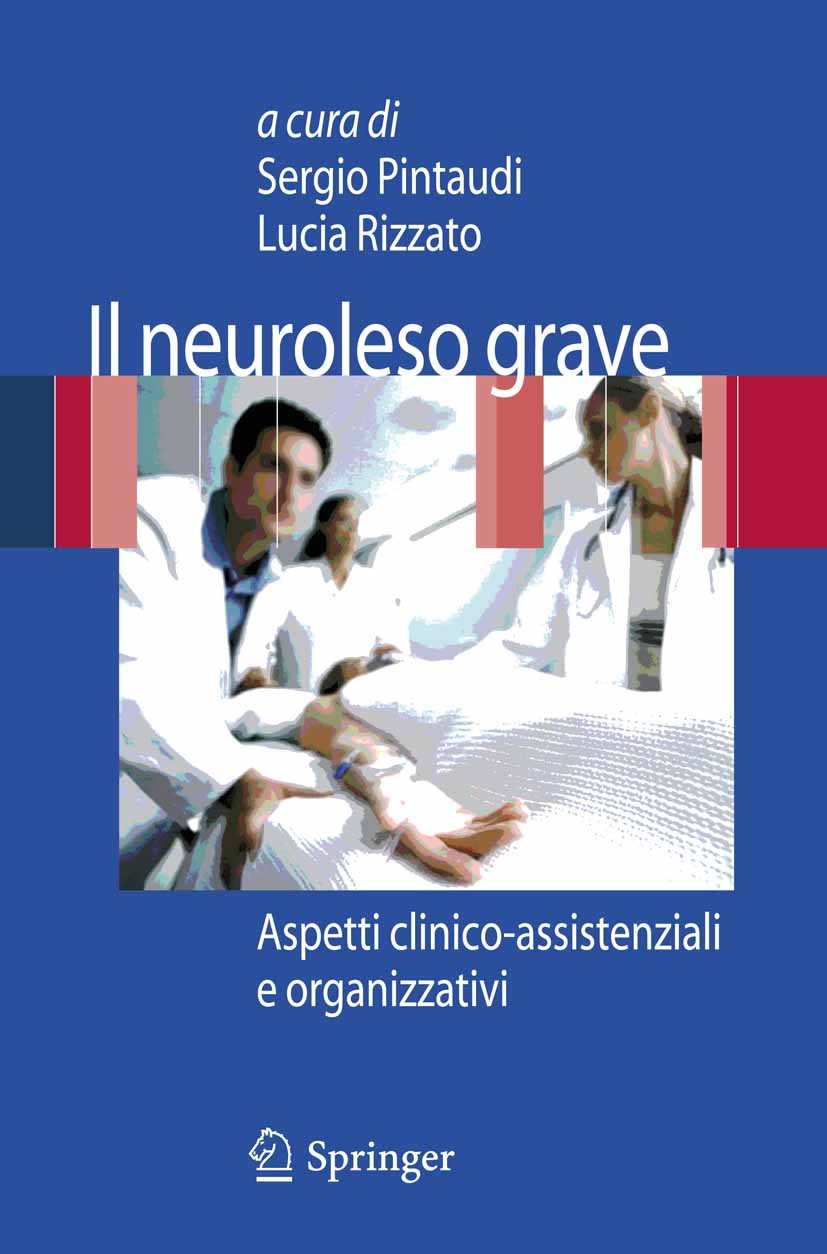 Titlebook: Il neuroleso grave; Aspetti clinico-assi Sergio Pintaudi (Direttore Dipartimento Emergenza Book 2010 Springer-Verlag Milan 2010 Certificaz Titlebook: Il neuroleso grave; Aspetti clinico-assi Sergio Pintaudi (Direttore Dipartimento Emergenza Book 2010 Springer-Verlag Milan 2010 Certificaz