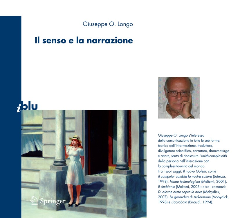 Titlebook: Il senso e la narrazione; Giuseppe O. Longo Book 2008 Springer-Verlag Milan 2008 comunicazione.filosofia della scienza.linguaggio.narrazio Titlebook: Il senso e la narrazione; Giuseppe O. Longo Book 2008 Springer-Verlag Milan 2008 comunicazione.filosofia della scienza.linguaggio.narrazio
