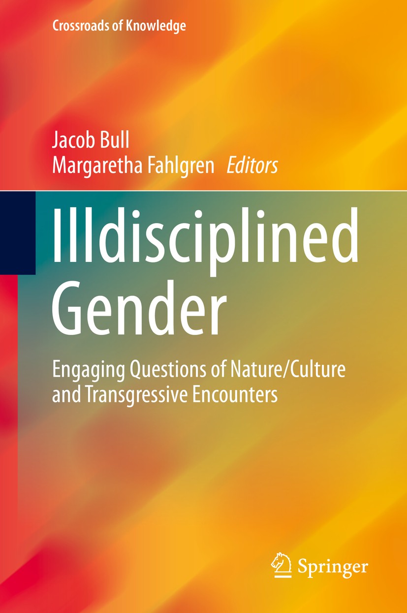 Titlebook: Illdisciplined Gender; Engaging Questions o Jacob Bull,Margaretha Fahlgren Book 2016 Springer International Publishing Switzerland 2016 Dis Titlebook: Illdisciplined Gender; Engaging Questions o Jacob Bull,Margaretha Fahlgren Book 2016 Springer International Publishing Switzerland 2016 Dis