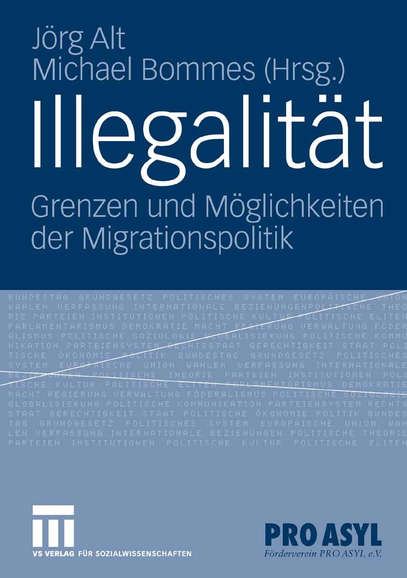 Titlebook: Illegalität; Grenzen und Möglichk Jörg Alt,Michael Bommes Book 2006 VS Verlag für Sozialwissenschaften | Springer Fachmedien Wiesbaden GmbH Titlebook: Illegalität; Grenzen und Möglichk Jörg Alt,Michael Bommes Book 2006 VS Verlag für Sozialwissenschaften | Springer Fachmedien Wiesbaden GmbH