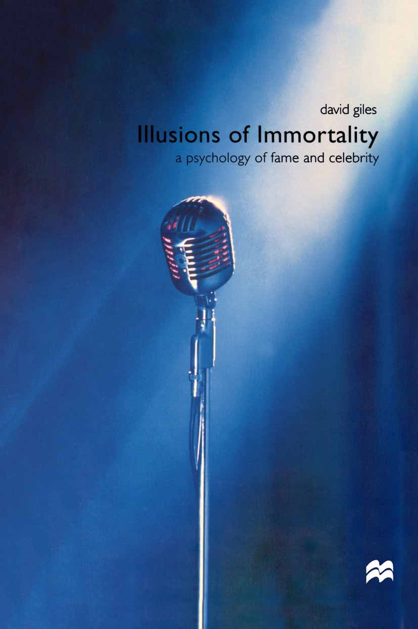 Titlebook: Illusions of Immortality; A Psychology of Fame David Giles Textbook 2000Latest edition The Editor(s) (if applicable) and The Author(s) 2000 Titlebook: Illusions of Immortality; A Psychology of Fame David Giles Textbook 2000Latest edition The Editor(s) (if applicable) and The Author(s) 2000