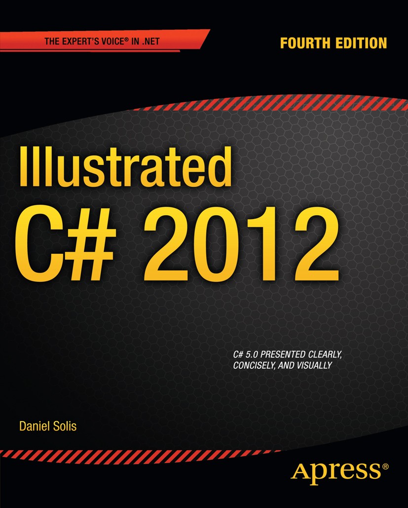 Titlebook: Illustrated C# 2012; Daniel M. Solis Book 20122nd edition Daniel Solis 2012 Titlebook: Illustrated C# 2012; Daniel M. Solis Book 20122nd edition Daniel Solis 2012