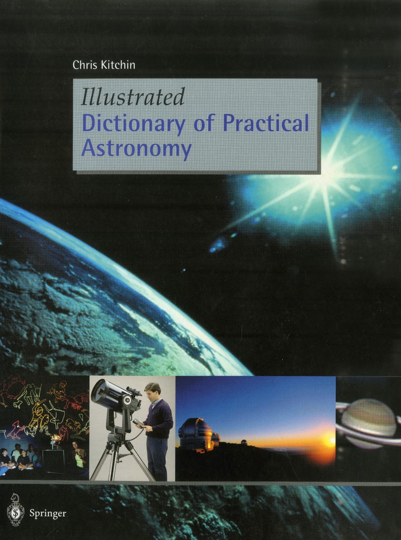 Titlebook: Illustrated Dictionary of Practical Astronomy; Chris Kitchin Book 2002 Springer-Verlag London 2002 astronomy.dictionary.instruments.observ Titlebook: Illustrated Dictionary of Practical Astronomy; Chris Kitchin Book 2002 Springer-Verlag London 2002 astronomy.dictionary.instruments.observ