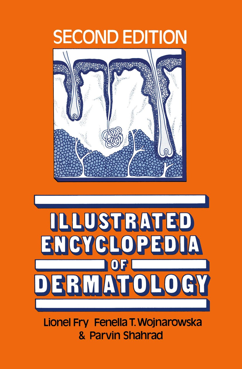 Titlebook: Illustrated Encyclopedia of Dermatology; Lionel Fry,Fenella T. Wojnarowska,Parvin Shahrad Book 1985Latest edition MTP Press Limited 1985 d Titlebook: Illustrated Encyclopedia of Dermatology; Lionel Fry,Fenella T. Wojnarowska,Parvin Shahrad Book 1985Latest edition MTP Press Limited 1985 d