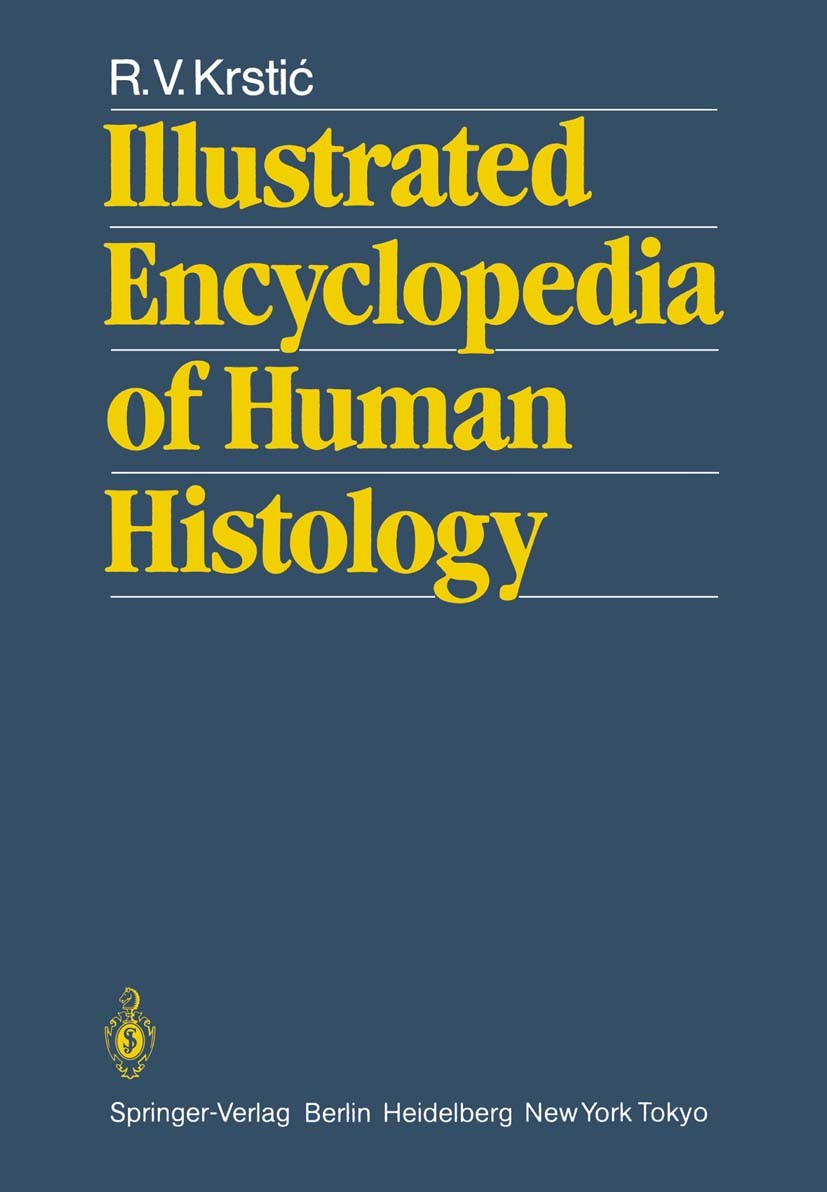 Titlebook: Illustrated Encyclopedia of Human Histology; Radivoj V. Krstić Book 1984 Springer-Verlag Berlin Heidelberg 1984 complexity.histology.medic Titlebook: Illustrated Encyclopedia of Human Histology; Radivoj V. Krstić Book 1984 Springer-Verlag Berlin Heidelberg 1984 complexity.histology.medic