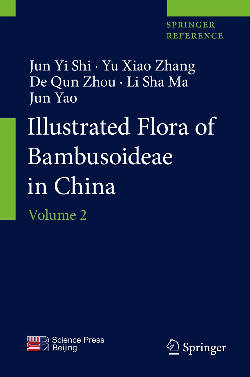 Titlebook: Illustrated Flora of Bambusoideae in China; Volume 2 Jun Yi Shi,Yu Xiao Zhang,Jun Yao Reference work 2022 Science Press and Springer Nature Titlebook: Illustrated Flora of Bambusoideae in China; Volume 2 Jun Yi Shi,Yu Xiao Zhang,Jun Yao Reference work 2022 Science Press and Springer Nature