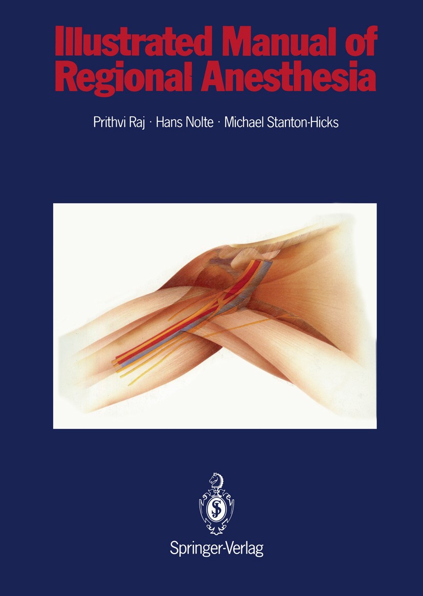 Titlebook: Illustrated Manual of Regional Anesthesia; Conception, Realizat P. Prithvi Raj,Hans Nolte,Michael Stanton-Hicks Book 1988 Springer-Verlag B Titlebook: Illustrated Manual of Regional Anesthesia; Conception, Realizat P. Prithvi Raj,Hans Nolte,Michael Stanton-Hicks Book 1988 Springer-Verlag B