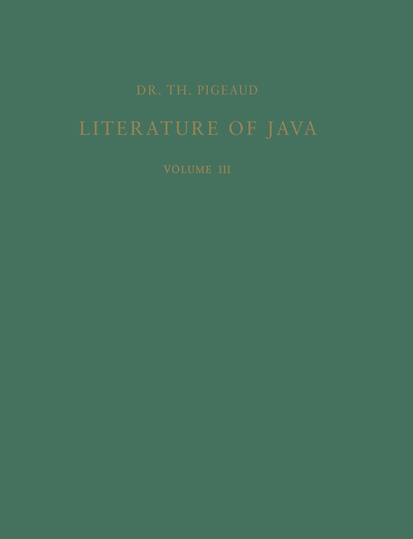 Titlebook: Literature of Java; Theodore G. Th. Pigeaud Book 1970 Springer Science+Business Media Dordrecht 1970 literature.lyric.subject Titlebook: Literature of Java; Theodore G. Th. Pigeaud Book 1970 Springer Science+Business Media Dordrecht 1970 literature.lyric.subject