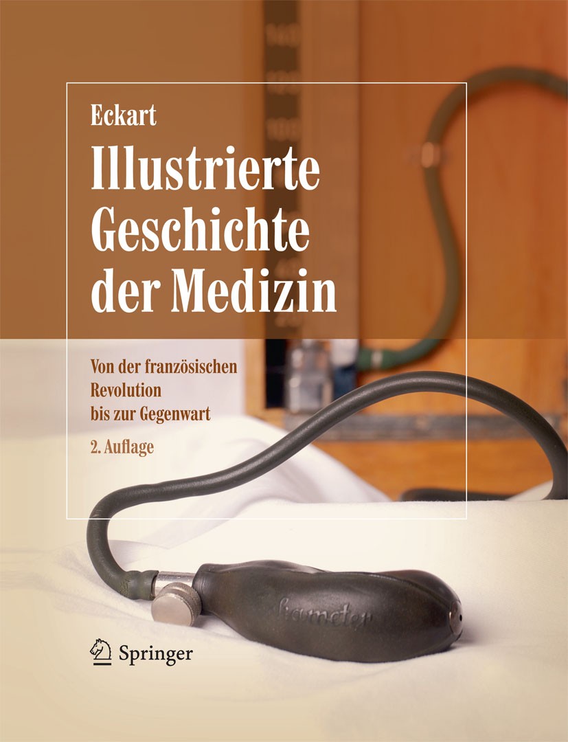 Titlebook: Illustrierte Geschichte der Medizin; Von der französische Wolfgang U. Eckart Book 2011Latest edition Springer-Verlag Berlin Heidelberg 2011 Titlebook: Illustrierte Geschichte der Medizin; Von der französische Wolfgang U. Eckart Book 2011Latest edition Springer-Verlag Berlin Heidelberg 2011