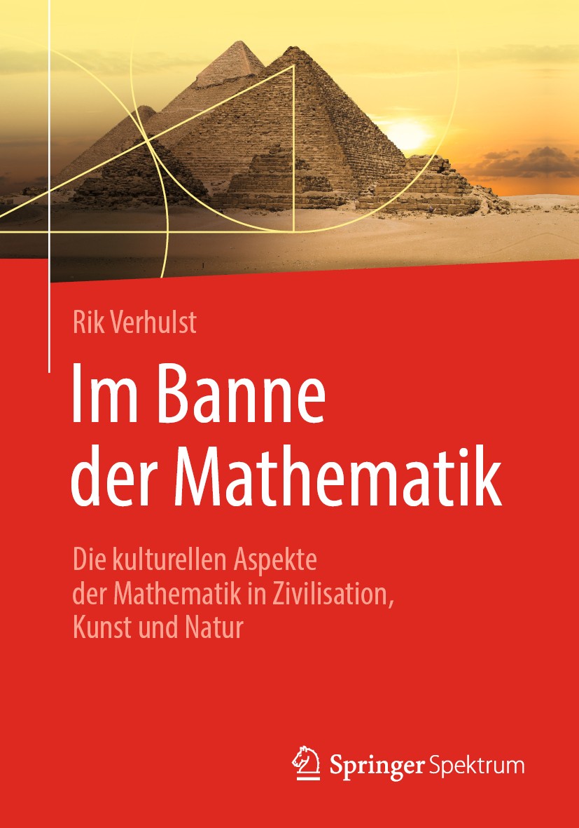 Titlebook: Im Banne der Mathematik; Die kulturellen Aspe Rik Verhulst Book 2019 Der/die Herausgeber bzw. der/die Autor(en), exklusiv lizenziert an Spr Titlebook: Im Banne der Mathematik; Die kulturellen Aspe Rik Verhulst Book 2019 Der/die Herausgeber bzw. der/die Autor(en), exklusiv lizenziert an Spr
