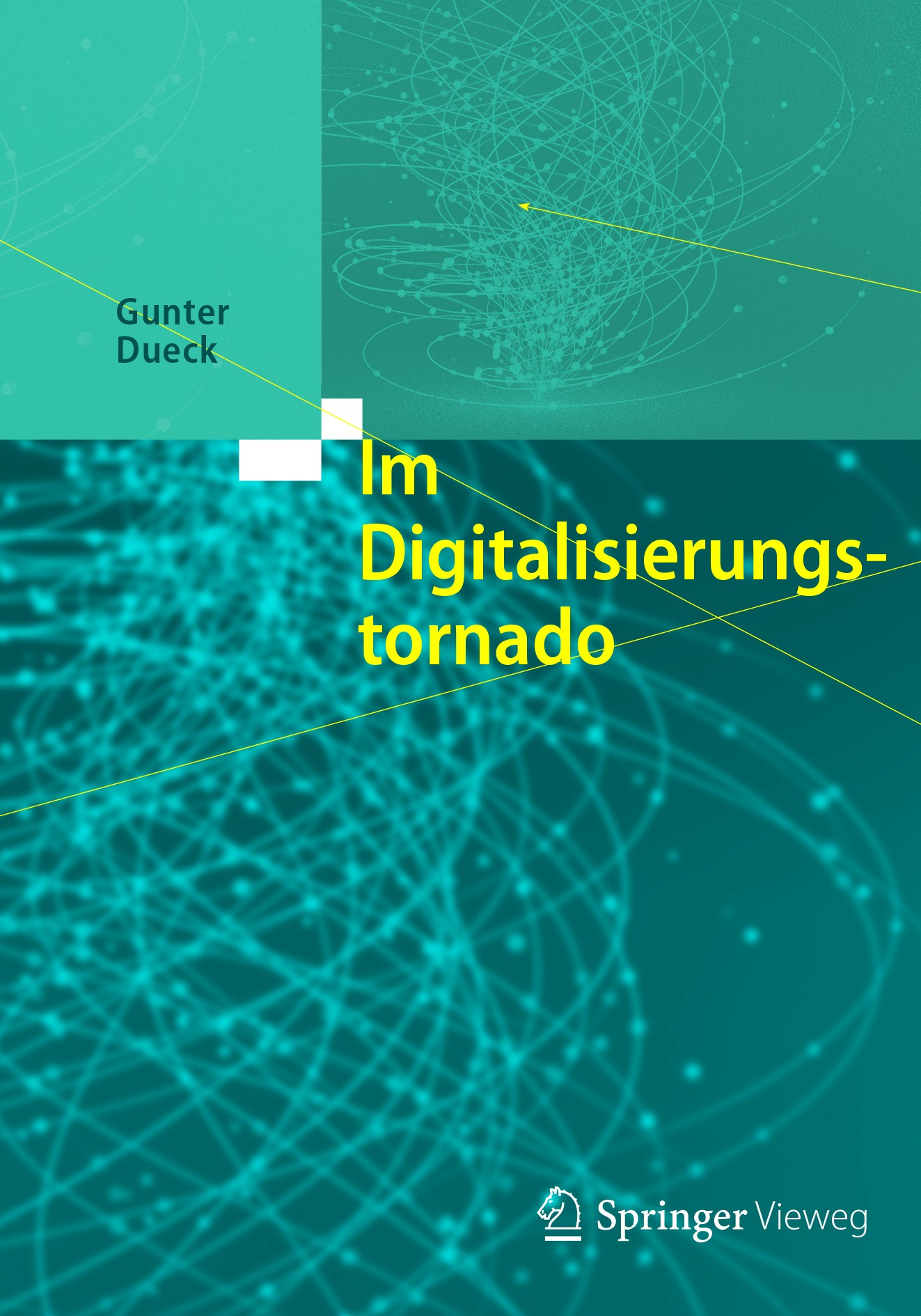 Titlebook: Im Digitalisierungstornado; Gunter Dueck Book 2017 Springer-Verlag GmbH Deutschland 2017 Management.Digitalisierung.Künstliche Intelligenz Titlebook: Im Digitalisierungstornado; Gunter Dueck Book 2017 Springer-Verlag GmbH Deutschland 2017 Management.Digitalisierung.Künstliche Intelligenz