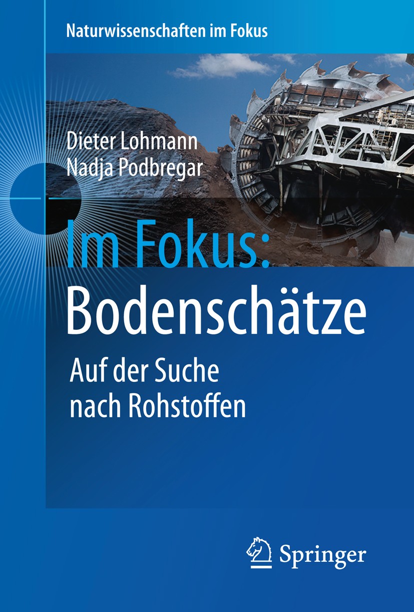 Titlebook: Im Fokus: Bodenschätze; Die Jagd nach Selten Dieter Lohmann,Nadja Podbregar Book 2012 Springer-Verlag Berlin Heidelberg 2012 Bodenschätze. Titlebook: Im Fokus: Bodenschätze; Die Jagd nach Selten Dieter Lohmann,Nadja Podbregar Book 2012 Springer-Verlag Berlin Heidelberg 2012 Bodenschätze.