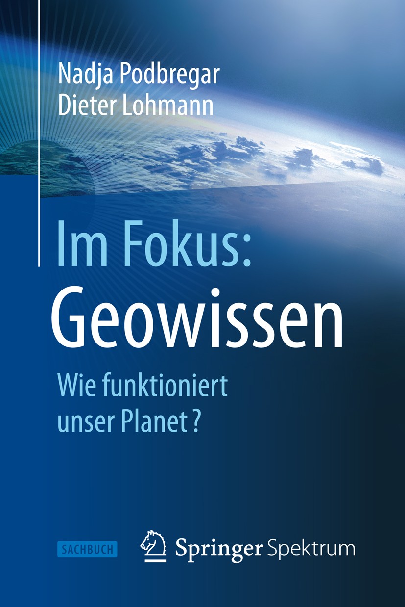 Titlebook: Im Fokus: Geowissen; Wie funktioniert uns Nadja Podbregar,Dieter Lohmann Book 2013 Springer-Verlag Berlin Heidelberg 2013 Erde.Erdinneres.G Titlebook: Im Fokus: Geowissen; Wie funktioniert uns Nadja Podbregar,Dieter Lohmann Book 2013 Springer-Verlag Berlin Heidelberg 2013 Erde.Erdinneres.G
