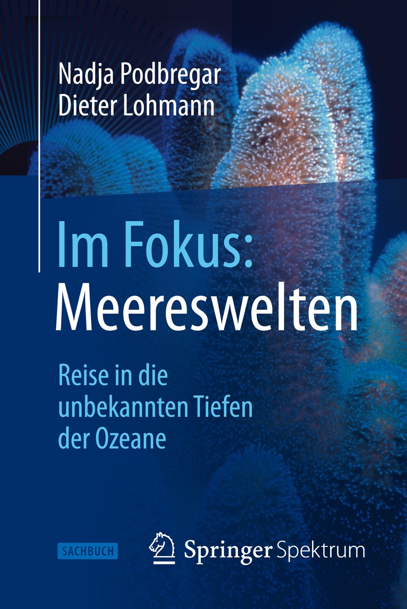 Titlebook: Im Fokus: Meereswelten; Reise in die unbekan Nadja Podbregar,Dieter Lohmann Book 2014 Springer-Verlag Berlin Heidelberg 2014 Meere.Meeresbi Titlebook: Im Fokus: Meereswelten; Reise in die unbekan Nadja Podbregar,Dieter Lohmann Book 2014 Springer-Verlag Berlin Heidelberg 2014 Meere.Meeresbi