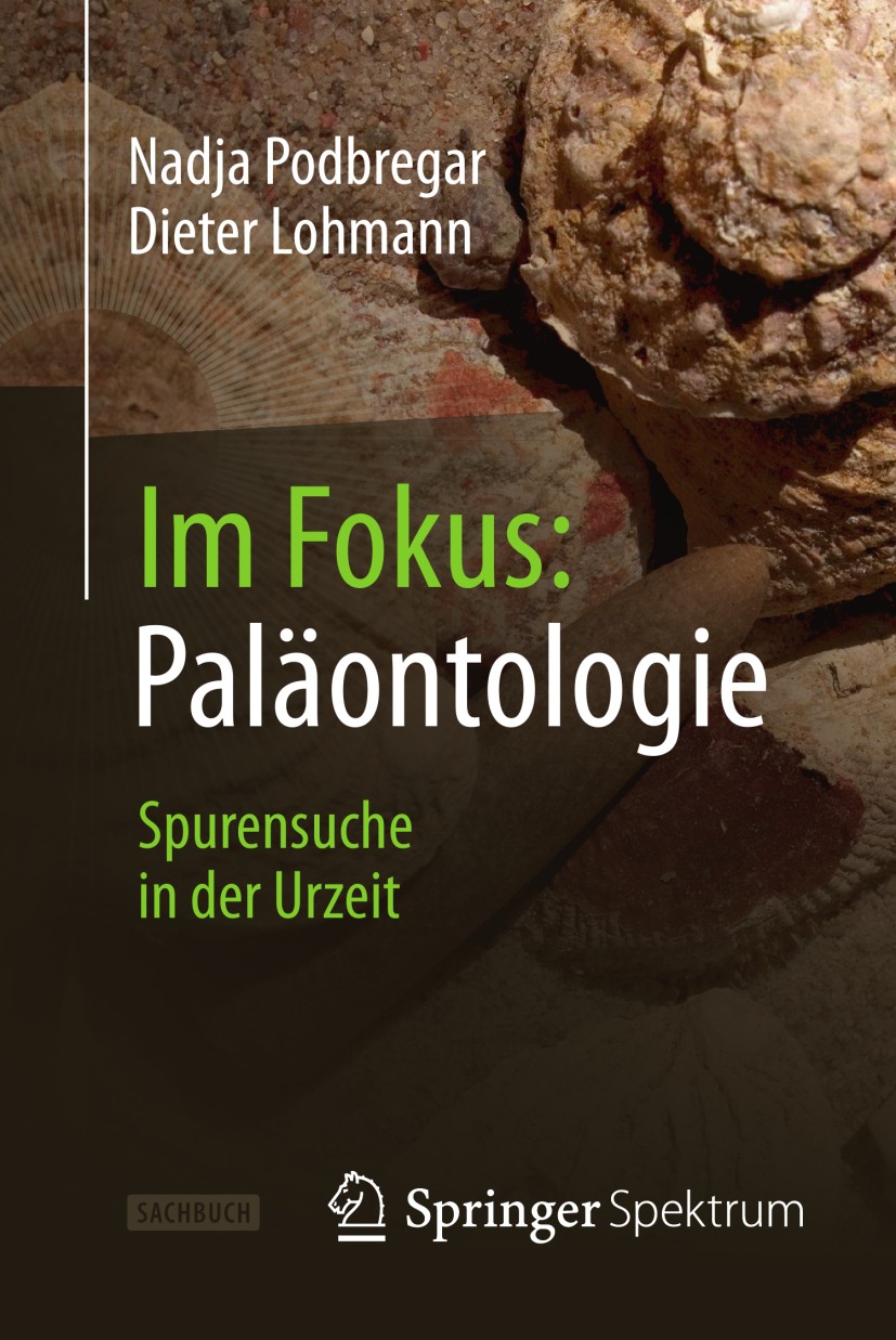 Titlebook: Im Fokus: Paläontologie; Spurensuche in der U Nadja Podbregar,Dieter Lohmann Book 2014 Springer-Verlag Berlin Heidelberg 2014 Aussterben.Di Titlebook: Im Fokus: Paläontologie; Spurensuche in der U Nadja Podbregar,Dieter Lohmann Book 2014 Springer-Verlag Berlin Heidelberg 2014 Aussterben.Di