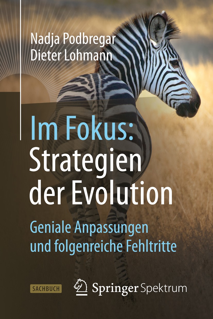 Titlebook: Im Fokus: Strategien der Evolution; Geniale Anpassungen Nadja Podbregar,Dieter Lohmann Book 2013 Springer-Verlag Berlin Heidelberg 2013 An Titlebook: Im Fokus: Strategien der Evolution; Geniale Anpassungen Nadja Podbregar,Dieter Lohmann Book 2013 Springer-Verlag Berlin Heidelberg 2013 An