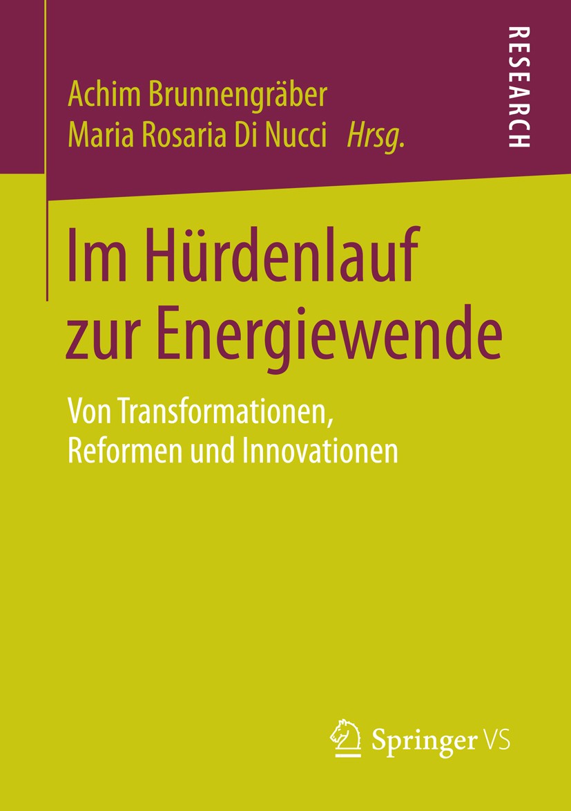 Titlebook: Im Hürdenlauf zur Energiewende; Von Transformationen Achim Brunnengräber,Maria Rosaria Di Nucci Book 2014 Springer Fachmedien Wiesbaden 201 Titlebook: Im Hürdenlauf zur Energiewende; Von Transformationen Achim Brunnengräber,Maria Rosaria Di Nucci Book 2014 Springer Fachmedien Wiesbaden 201