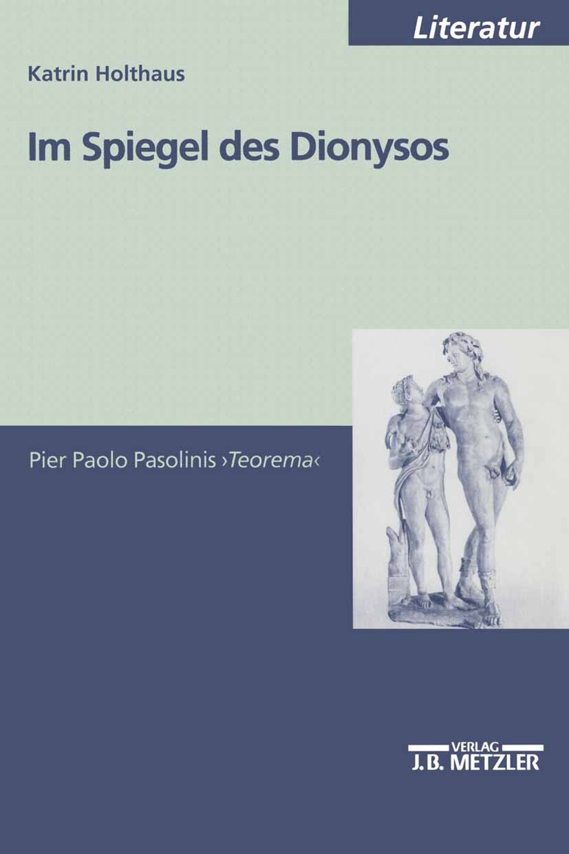 Titlebook: Im Spiegel des Dionysos; Pier Paolo Pasolinis Katrin Holthaus Book 20011st edition Springer-Verlag Berlin Heidelberg 2001 Antike.Euripides. Titlebook: Im Spiegel des Dionysos; Pier Paolo Pasolinis Katrin Holthaus Book 20011st edition Springer-Verlag Berlin Heidelberg 2001 Antike.Euripides.