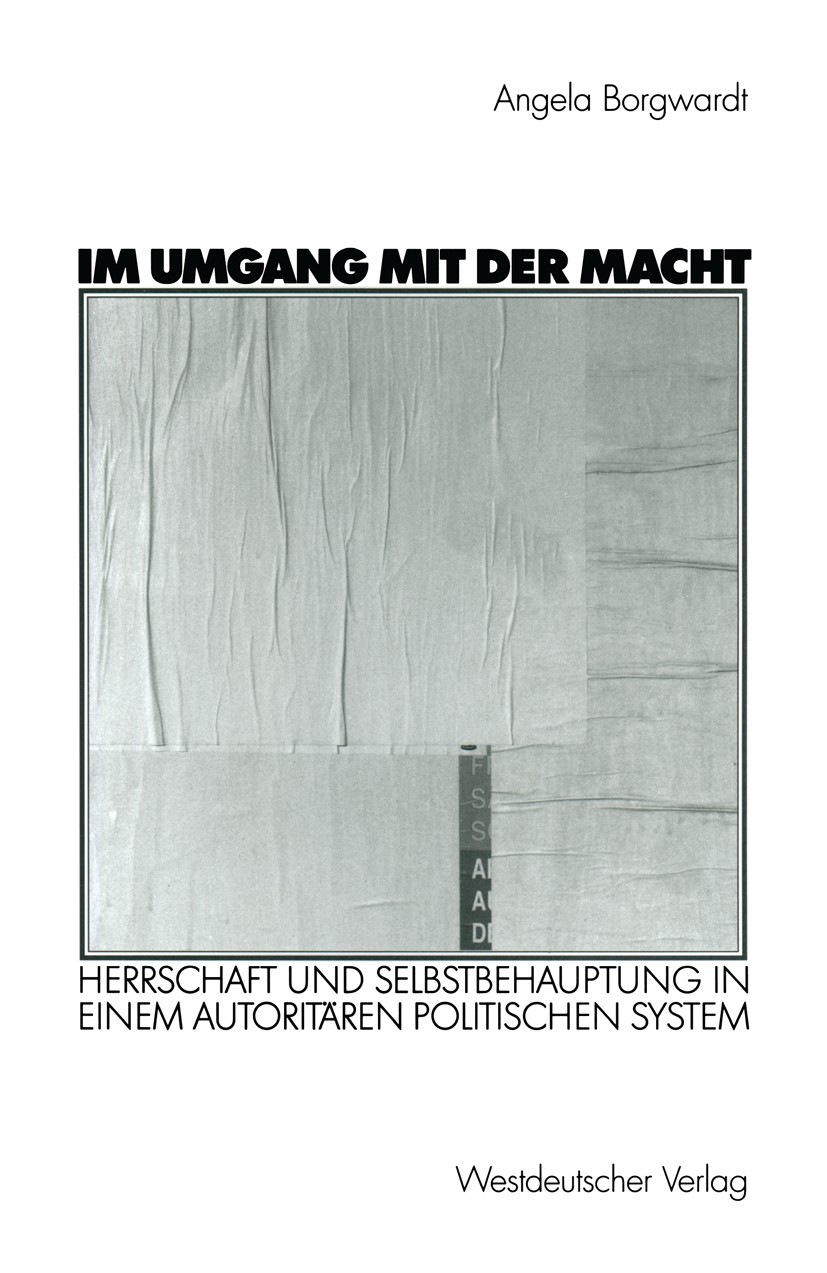 Titlebook: Im Umgang mit der Macht; Herrschaft und Selbs Angela Borgwardt Book 2002 Westdeutscher Verlag GmbH, Wiesbaden 2002 Christa Wolf.DDR.Deutsch Titlebook: Im Umgang mit der Macht; Herrschaft und Selbs Angela Borgwardt Book 2002 Westdeutscher Verlag GmbH, Wiesbaden 2002 Christa Wolf.DDR.Deutsch