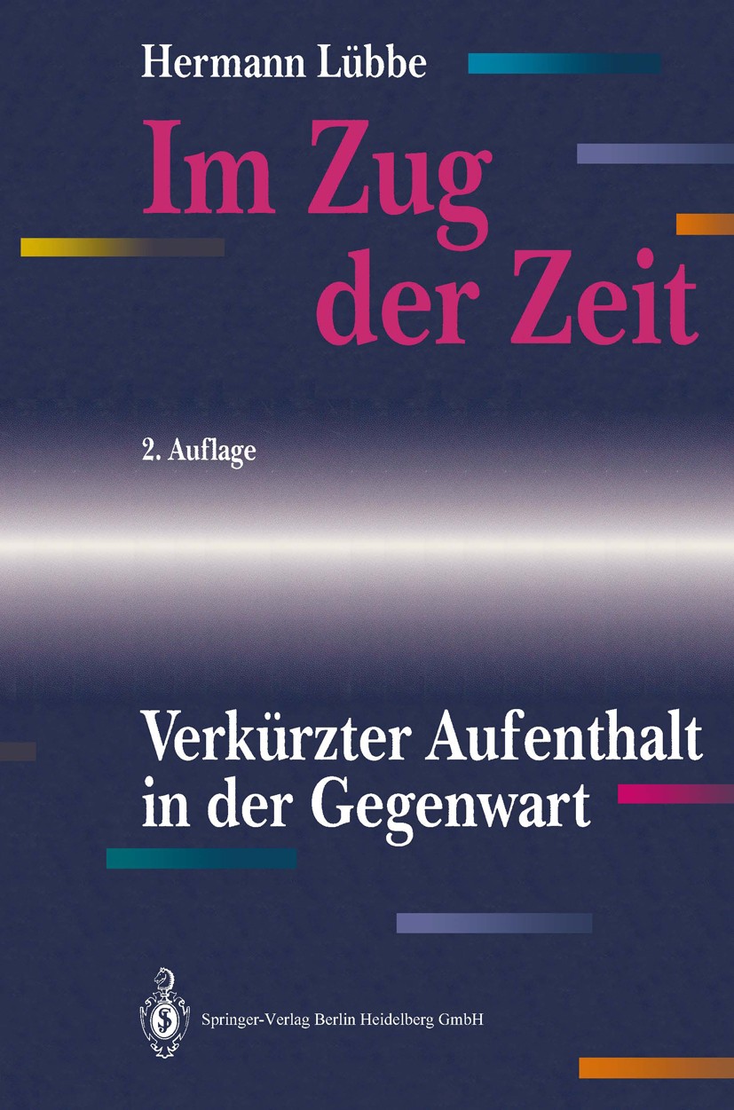 Titlebook: Im Zug der Zeit; Verkürzter Aufenthal Hermann Lübbe Book 19942nd edition Springer-Verlag Berlin Heidelberg 1994 Fortschritt.Gegenwartsschru Titlebook: Im Zug der Zeit; Verkürzter Aufenthal Hermann Lübbe Book 19942nd edition Springer-Verlag Berlin Heidelberg 1994 Fortschritt.Gegenwartsschru