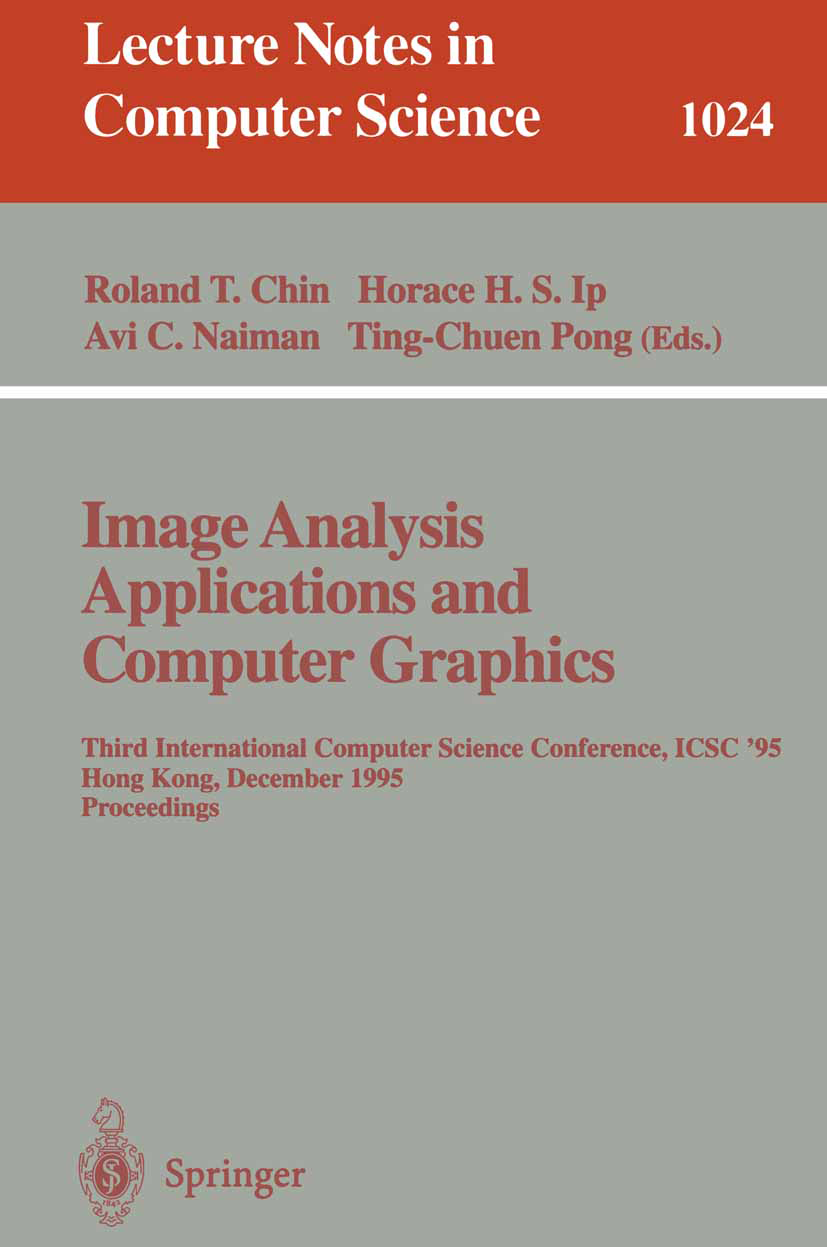 Titlebook: Image Analysis Applications and Computer Graphics; Third International Roland T. Chin,Horace H. S. Ip,Ting-Chuen Pong Conference proceedin Titlebook: Image Analysis Applications and Computer Graphics; Third International Roland T. Chin,Horace H. S. Ip,Ting-Chuen Pong Conference proceedin