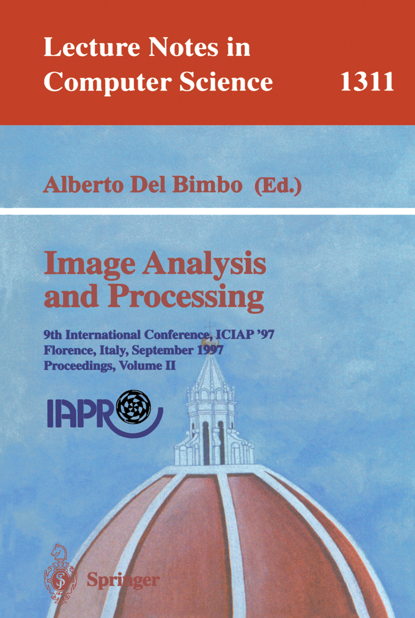 Titlebook: Image Analysis and Processing; 9th International Co Alberto Bimbo Conference proceedings 1997 Springer-Verlag GmbH Germany, part of Springe Titlebook: Image Analysis and Processing; 9th International Co Alberto Bimbo Conference proceedings 1997 Springer-Verlag GmbH Germany, part of Springe