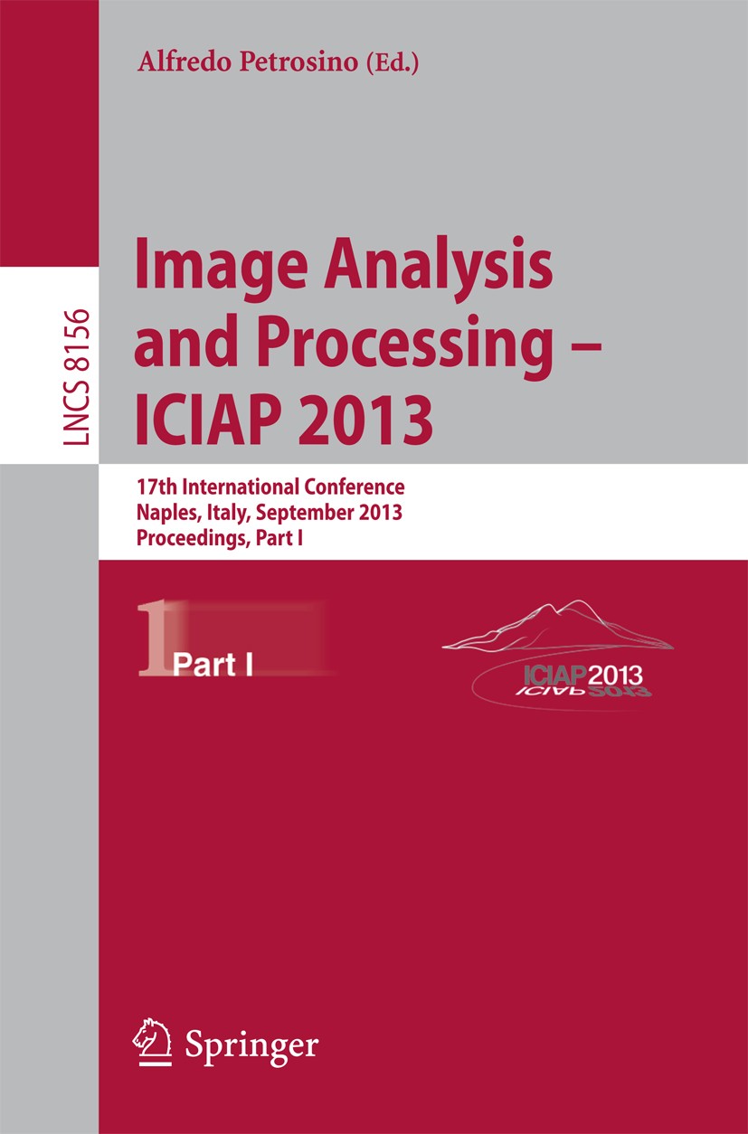 Titlebook: Progress in Image Analysis and Processing, ICIAP 2013; Naples, Italy, Septe Alfredo Petrosino Conference proceedings 2013 Springer-Verlag G Titlebook: Progress in Image Analysis and Processing, ICIAP 2013; Naples, Italy, Septe Alfredo Petrosino Conference proceedings 2013 Springer-Verlag G