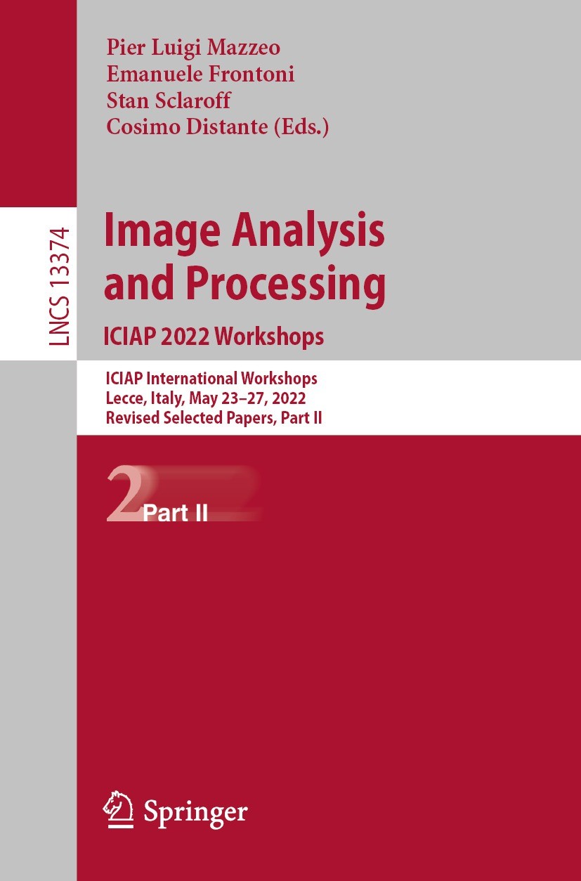 Titlebook: Image Analysis and Processing. ICIAP 2022 Workshops; ICIAP International Pier Luigi Mazzeo,Emanuele Frontoni,Cosimo Distant Conference pro Titlebook: Image Analysis and Processing. ICIAP 2022 Workshops; ICIAP International Pier Luigi Mazzeo,Emanuele Frontoni,Cosimo Distant Conference pro
