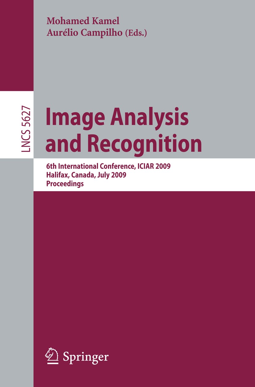 Titlebook: Image Analysis and Recognition; 6th International Co Mohamed Kamel,Aurélio Campilho Conference proceedings 2009 Springer-Verlag Berlin Heid Titlebook: Image Analysis and Recognition; 6th International Co Mohamed Kamel,Aurélio Campilho Conference proceedings 2009 Springer-Verlag Berlin Heid