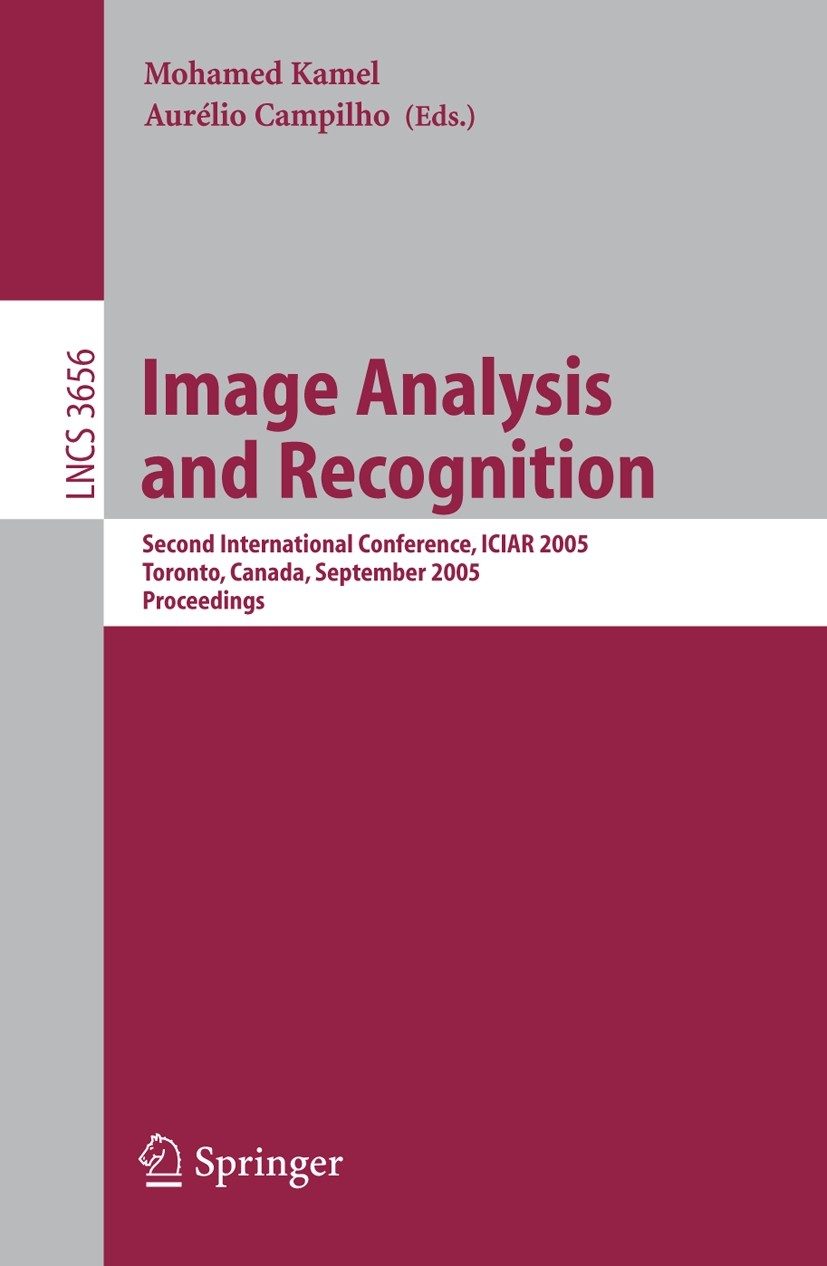 Titlebook: Image Analysis and Recognition; Second International Mohamed Kamel,Aurélio Campilho Conference proceedings 2005 Springer-Verlag Berlin Heid Titlebook: Image Analysis and Recognition; Second International Mohamed Kamel,Aurélio Campilho Conference proceedings 2005 Springer-Verlag Berlin Heid
