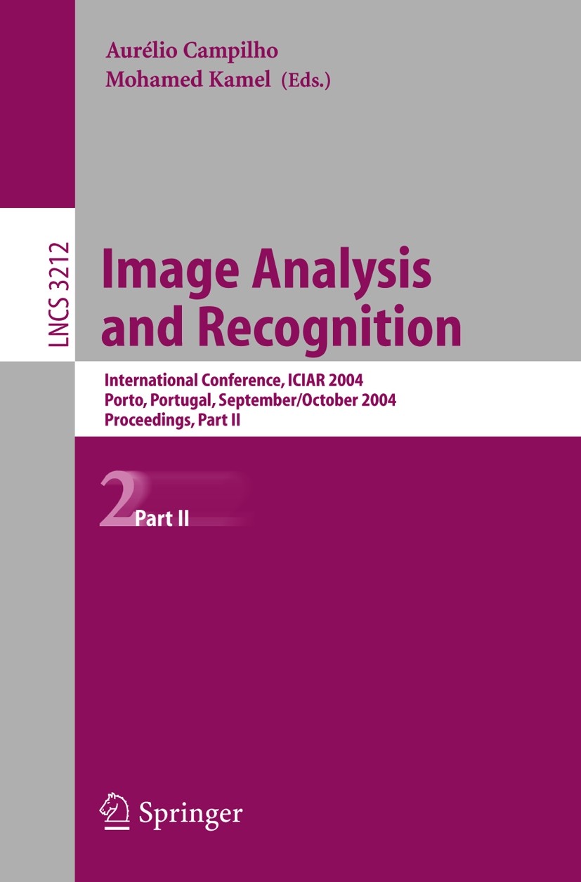 Titlebook: Image Analysis and Recognition; International Confer Aurélio Campilho,Mohamed Kamel Conference proceedings 2004 Springer-Verlag Berlin Heid Titlebook: Image Analysis and Recognition; International Confer Aurélio Campilho,Mohamed Kamel Conference proceedings 2004 Springer-Verlag Berlin Heid